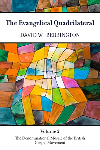 Stock image for The Evangelical Quadrilateral: The Denominational Mosaic of the British Gospel Movement for sale by Midtown Scholar Bookstore