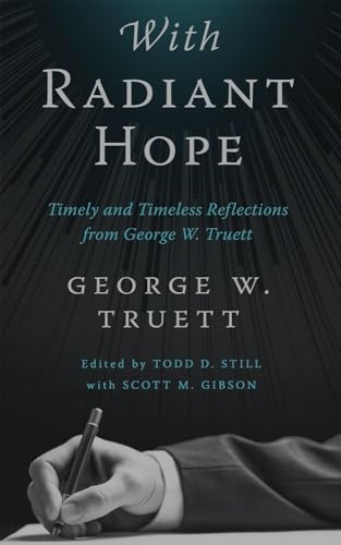 Beispielbild fr With Radiant Hope: Timely and Timeless Reflections from George W. Truett zum Verkauf von Your Online Bookstore