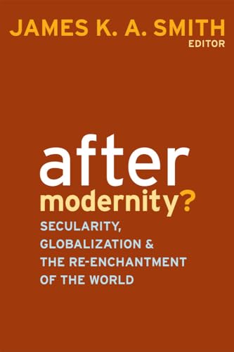 9781481314749: After Modernity?: Secularity, Globalization, and the Reenchantment of the World