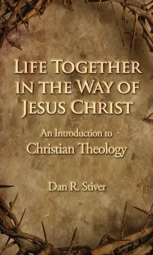 9781481314756: Life Together in the Way of Jesus Christ: An Introduction to Christian Theology