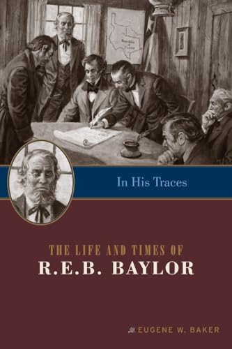 Stock image for In His Traces: The Life and Times of R.E.B. Baylor (Big Bear Books) for sale by Lucky's Textbooks