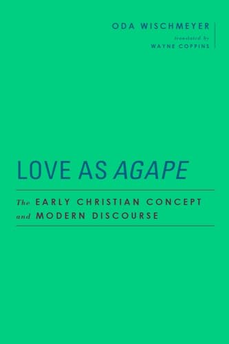 9781481315746: Love as Agape: The Early Christian Concept and Modern Discourse (Baylor-Mohr Siebeck Studies in Early Christianity)