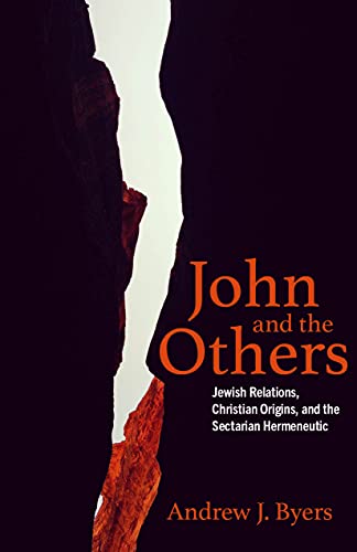 Beispielbild fr John and the Others: Jewish Relations, Christian Origins, and the Sectarian Hermeneutic zum Verkauf von Midtown Scholar Bookstore