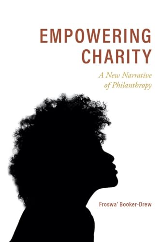 Stock image for Empowering Charity: A New Narrative of Philanthropy for sale by GF Books, Inc.