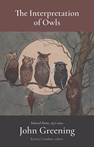 Beispielbild fr The Interpretation of Owls : Selected Poems, 1977-2022 zum Verkauf von Better World Books