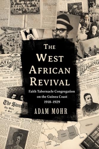 Beispielbild fr The West African Revival: Faith Tabernacle Congregation on the Guinea Coast, 1918 "1929 (Studies in World Christianity) zum Verkauf von Books From California