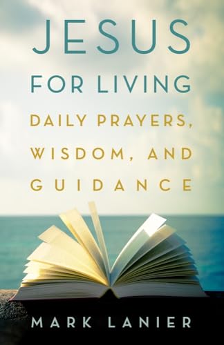 Stock image for Jesus for Living: Daily Prayers, Wisdom, and Guidance for sale by SecondSale