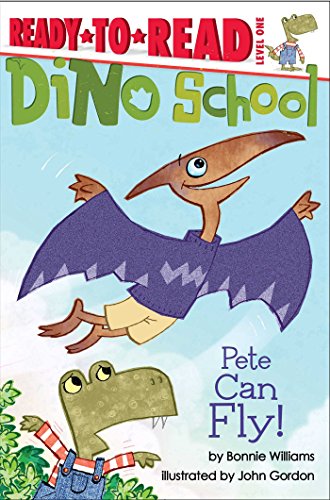 Stock image for Pete Can Fly!: Ready-to-Read Level 1 (Dino School) for sale by Red's Corner LLC