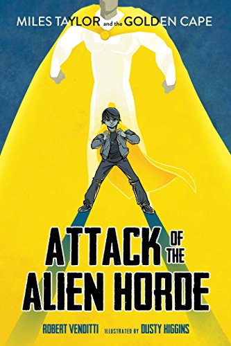9781481405553: Attack of the Alien Horde (1) (Miles Taylor and the Golden Cape)