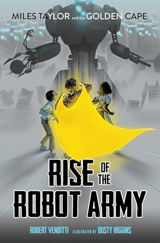 9781481405577: Rise of the Robot Army, 2: 02 (Miles Taylor and the Golden Cape)