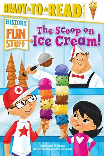 9781481409810: The Scoop on Ice Cream!: Ready-To-Read Level 3 (Ready to Read, Level 3, History of Fun Stuff)
