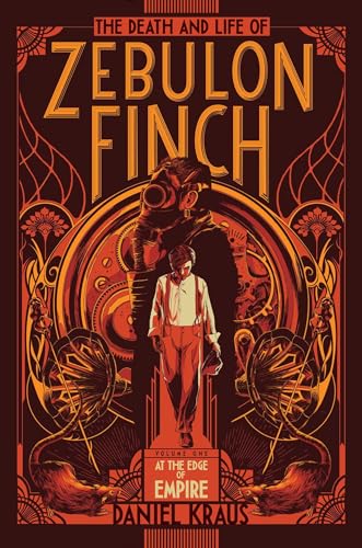 Stock image for The Death and Life of Zebulon Finch, Volume One: At the Edge of Empire (1) for sale by Your Online Bookstore