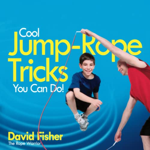 9781481412315: Cool Jump-Rope Tricks You Can Do!: A Fun Way to Keep Kids 6 to 12 Fit Year-'round.