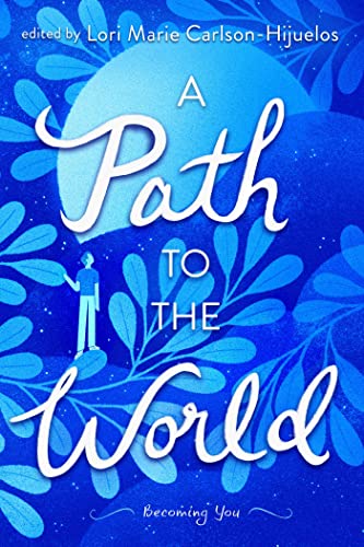 Stock image for A Path to the World: Becoming You [Paperback] Carlson-Hijuelos, Lori Marie for sale by Lakeside Books