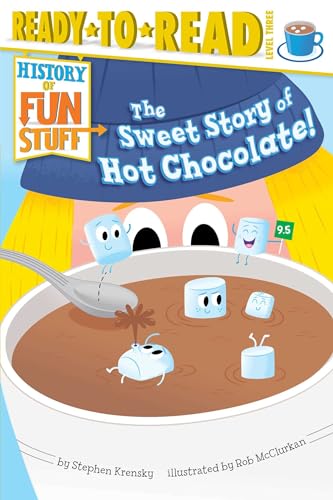 Beispielbild fr The Sweet Story of Hot Chocolate!: Ready-to-Read Level 3 (History of Fun Stuff) zum Verkauf von Gulf Coast Books