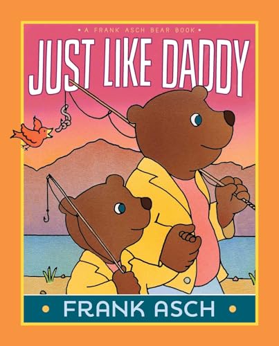 9781481422086: Just Like Daddy (Frank Asch Bear Books)