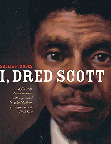 Imagen de archivo de I, Dred Scott: A Fictional Slave Narrative Based on the Life and Legal Precedent of Dred Scott a la venta por Wonder Book