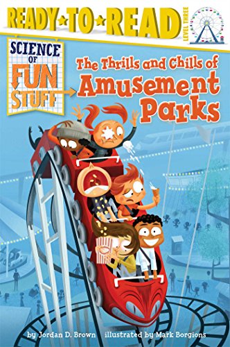 9781481428583: The Thrills and Chills of Amusement Parks: Ready-To-Read Level 3 (Science of Fun Stuff: Ready-to-Read. Level 3)