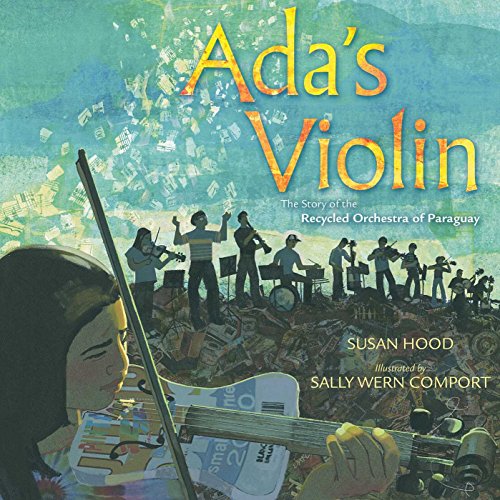 Stock image for Ada's Violin: The Story of the Recycled Orchestra of Paraguay for sale by SecondSale