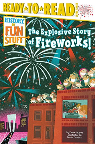 Stock image for The Explosive Story of Fireworks!: Ready-to-Read Level 3 (History of Fun Stuff) for sale by Jenson Books Inc