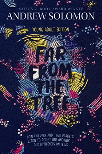 Stock image for Far from the Tree: Young Adult Edition--How Children and Their Parents Learn to Accept One Another . . . Our Differences Unite Us for sale by Zoom Books Company
