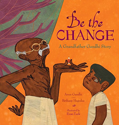 Beispielbild fr Be the Change: A Grandfather Gandhi Story zum Verkauf von HPB Inc.