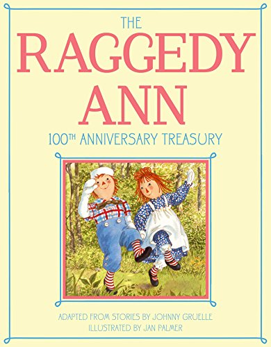 Stock image for The Raggedy Ann 100th Anniversary Treasury: How Raggedy Ann Got Her Candy Heart; Raggedy Ann and Rags; Raggedy Ann and Andy and the Camel with the . Ann and Andy and the Nice Police Officer for sale by Goodwill of Colorado
