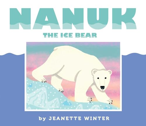 Beispielbild fr Nanuk the Ice Bear zum Verkauf von Better World Books