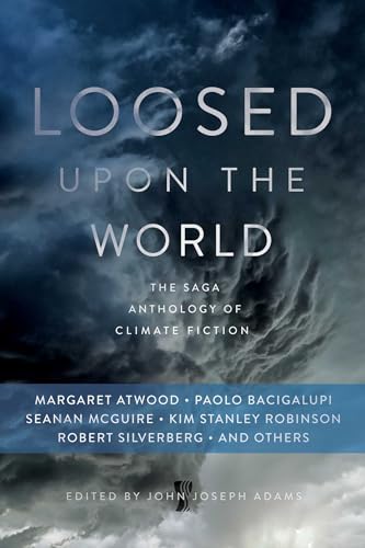 Stock image for Loosed upon the World: The Saga Anthology of Climate Fiction for sale by SecondSale