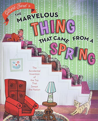 Imagen de archivo de The Marvelous Thing That Came from a Spring: The Accidental Invention of the Toy That Swept the Nation a la venta por SecondSale