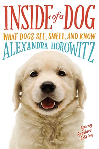 Stock image for Inside of a Dog -- Young Readers Edition: What Dogs See, Smell, and Know for sale by Gulf Coast Books