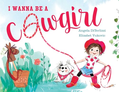 Stock image for I Wanna Be a Cowgirl for sale by Better World Books: West