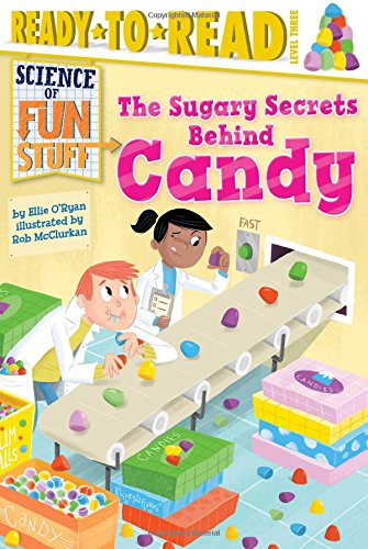 Stock image for The Sugary Secrets Behind Candy: Ready-to-Read Level 3 (Science of Fun Stuff) for sale by Once Upon A Time Books