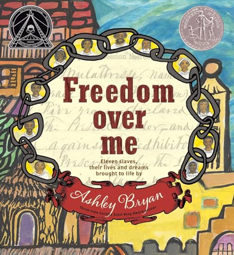 Beispielbild fr Freedom Over Me: Eleven Slaves, Their Lives and Dreams Brought to Life by Ashley Bryan (Coretta Scott King Illustrator Honor Books) zum Verkauf von Wonder Book