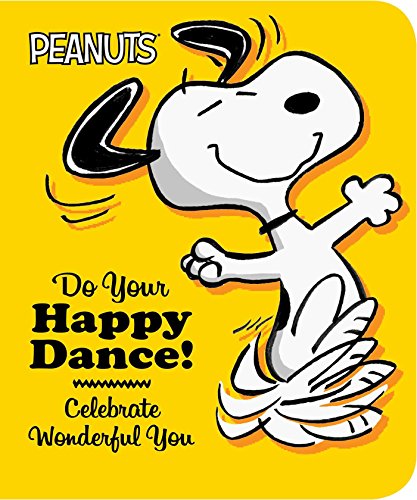 Stock image for Do Your Happy Dance!: Celebrate Wonderful You (Peanuts) for sale by Your Online Bookstore