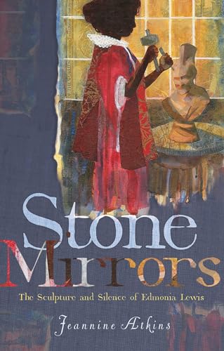 Stock image for Stone Mirrors: The Sculpture and Silence of Edmonia Lewis for sale by SecondSale