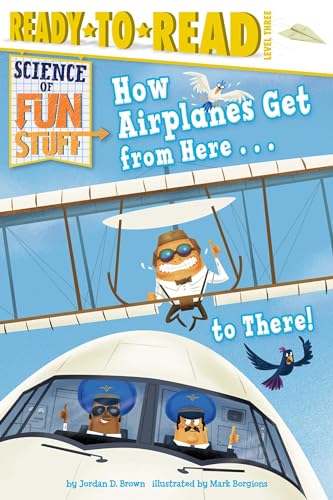 Stock image for How Airplanes Get from Here . to There! : Ready-To-Read Level 3 for sale by Better World Books