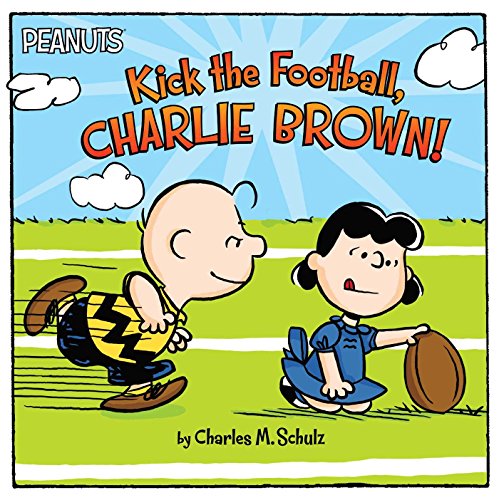 Beispielbild fr Kick the Football, Charlie Brown! (Peanuts) zum Verkauf von SecondSale