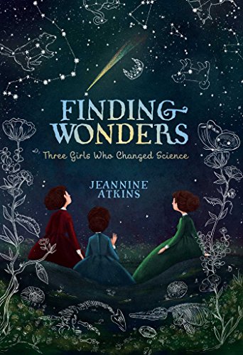 Beispielbild fr Finding Wonders : Three Girls Who Changed Science zum Verkauf von Better World Books