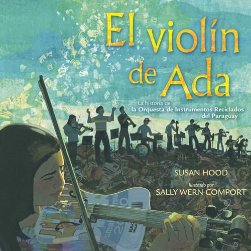 Beispielbild fr El violn de Ada (Ada's Violin): La historia de la Orquesta de Instrumentos Reciclados del Paraguay (Spanish Edition) zum Verkauf von Ergodebooks