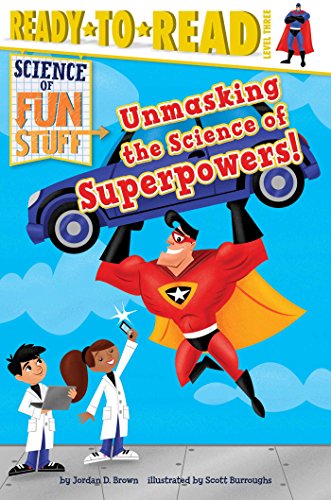 9781481467780: Unmasking the Science of Superpowers!: Ready-To-Read Level 3 (Science of Fun Stuff: Ready-to-Read, Level 3)