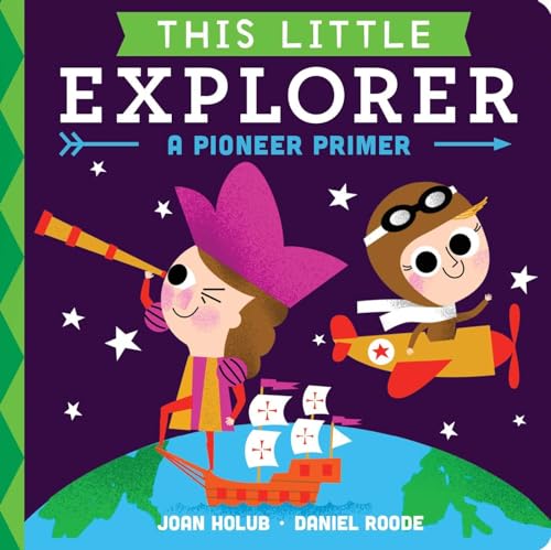 Stock image for This Little Explorer: A Pioneer Primer for sale by SecondSale