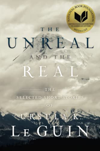 9781481475976: The Unreal and the Real: The Selected Short Stories of Ursula K. Le Guin