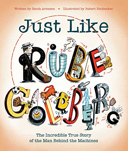Stock image for Just Like Rube Goldberg: The Incredible True Story of the Man Behind the Machines for sale by ThriftBooks-Dallas