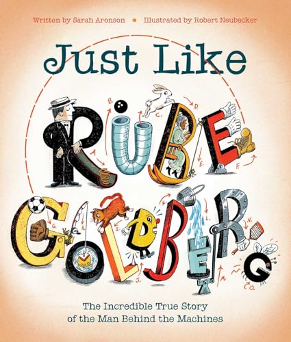 Stock image for Just Like Rube Goldberg: The Incredible True Story of the Man Behind the Machines for sale by ThriftBooks-Dallas