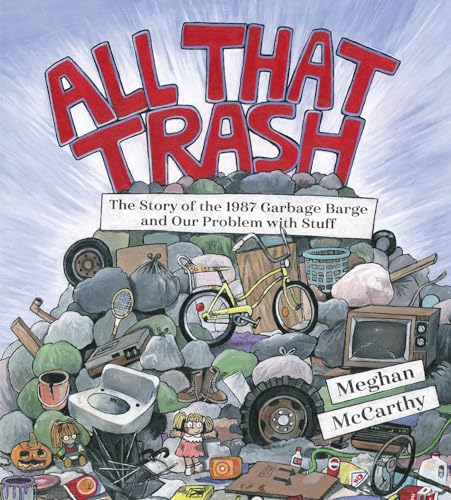 Beispielbild fr All That Trash: The Story of the 1987 Garbage Barge and Our Problem with Stuff zum Verkauf von More Than Words