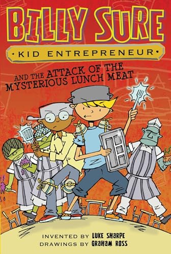 Beispielbild fr Billy Sure Kid Entrepreneur and the Attack of the Mysterious Lunch Meat zum Verkauf von Better World Books