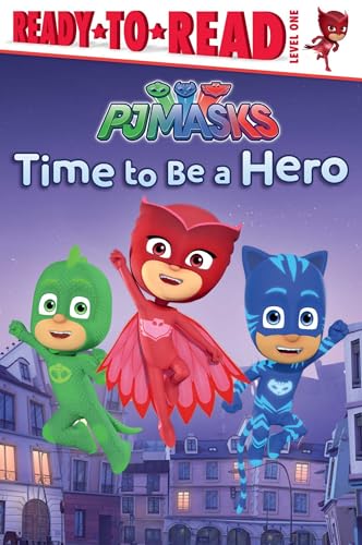 Stock image for Time to Be a Hero: Ready-to-Read Level 1 (PJ Masks) for sale by Ergodebooks