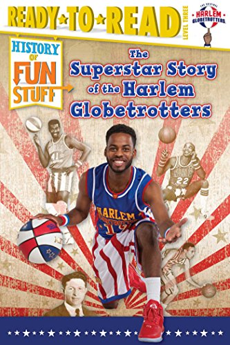 Imagen de archivo de The Superstar Story of the Harlem Globetrotters: Ready-to-Read Level 3 (History of Fun Stuff) a la venta por More Than Words