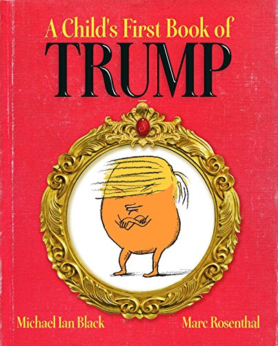 Stock image for A Childs First Book of Trump for sale by SecondSale